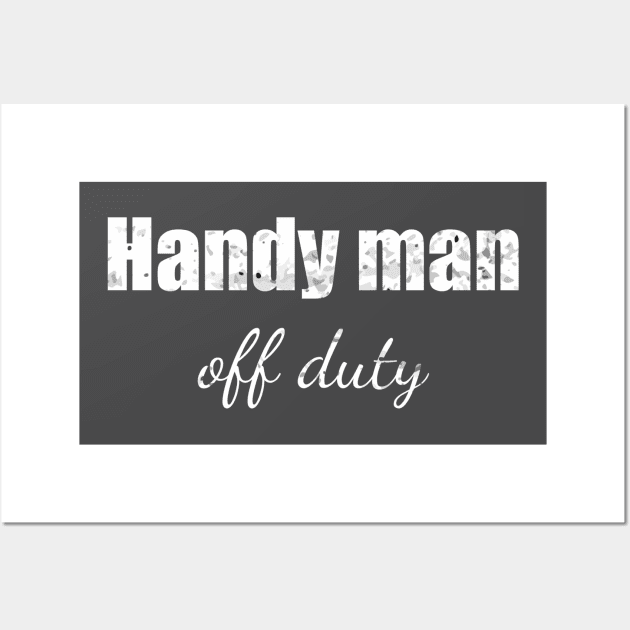 Handy man off duty Wall Art by Apollo Beach Tees